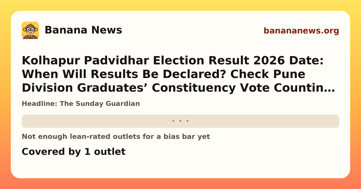 Banana News card: Kolhapur Padvidhar Election Result 2026 Date: When Will Results Be Declared? Check Pune Division Graduates’ Constituency Vote Counting Date, Key Political Parties, Candidates & Latest Updates. Covered by 1 outlets.