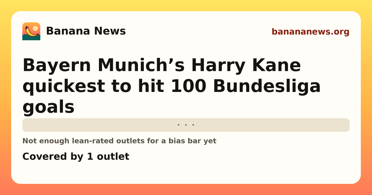 Banana News card: Bayern Munich’s Harry Kane quickest to hit 100 Bundesliga goals. Covered by 1 outlets.