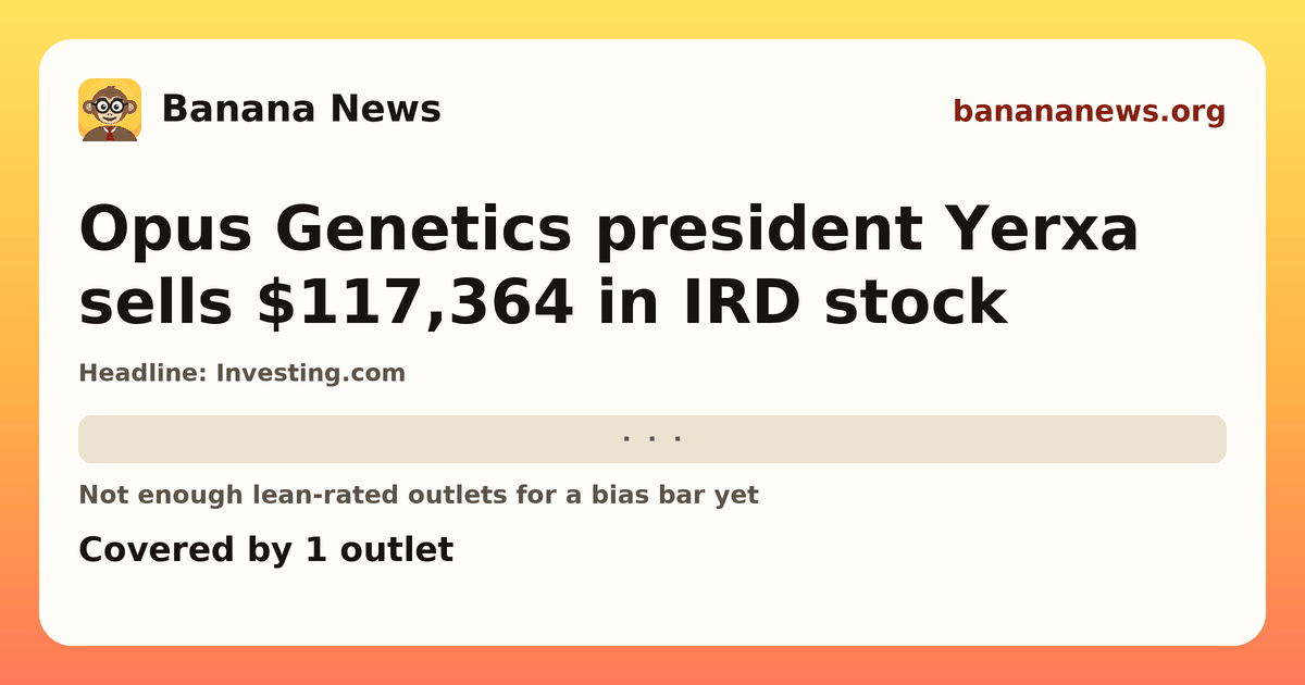 Banana News card: Opus Genetics president Yerxa sells $117,364 in IRD stock. Covered by 1 outlets.