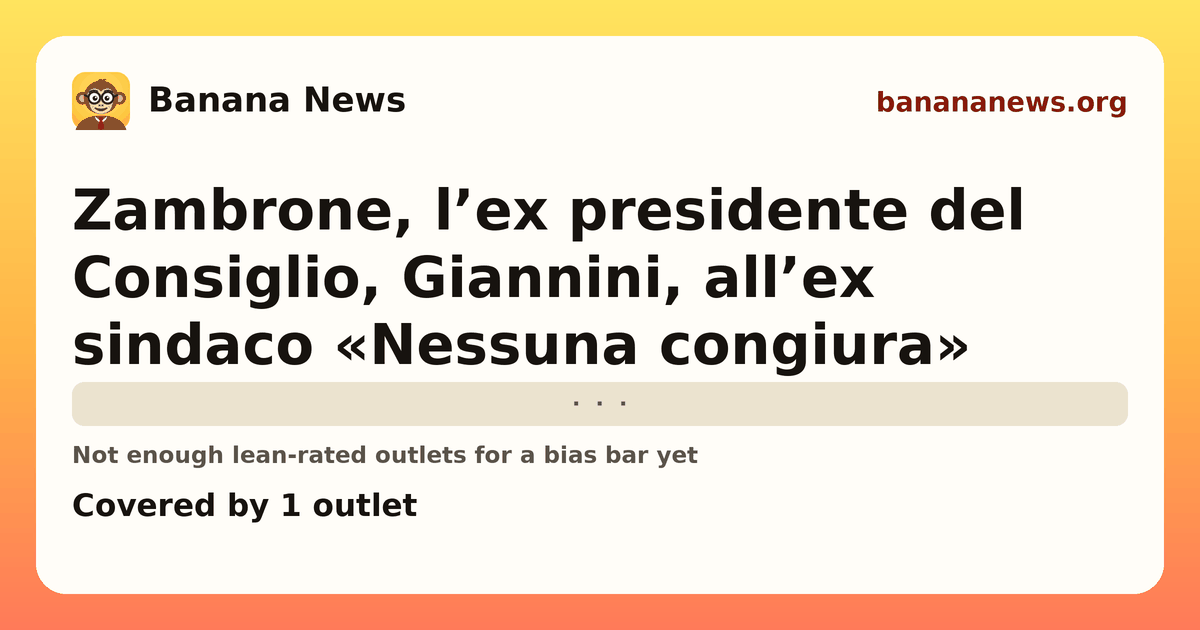 Banana News card: Zambrone, l’ex presidente del Consiglio, Giannini, all’ex sindaco «Nessuna congiura». Covered by 1 outlets.