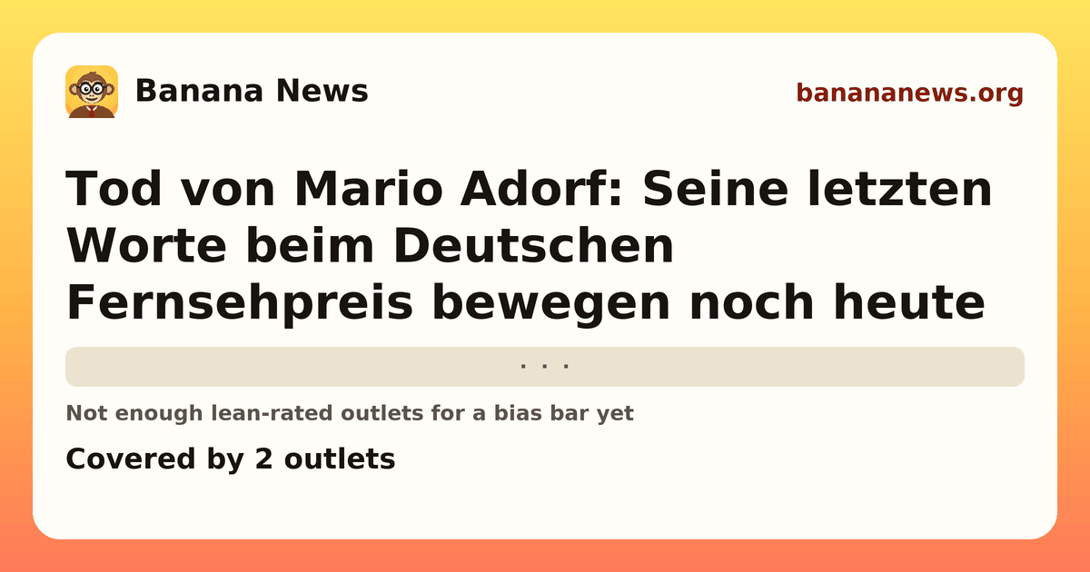 Banana News card: Tod von Mario Adorf: Seine letzten Worte beim Deutschen Fernsehpreis bewegen noch heute. Covered by 2 outlets.