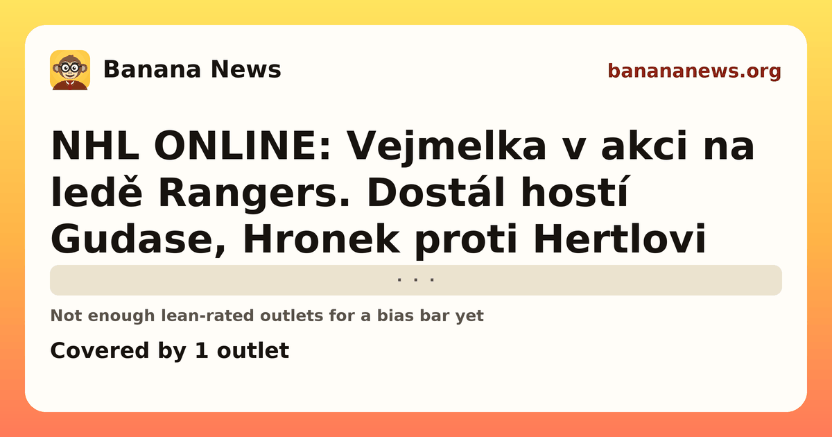 Banana News card: NHL ONLINE: Vejmelka v akci na ledě Rangers. Dostál hostí Gudase, Hronek proti Hertlovi. Covered by 1 outlets.