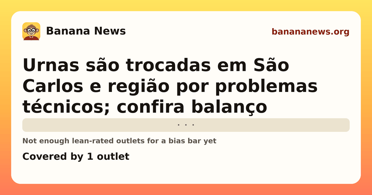 Banana News card: Urnas são trocadas em São Carlos e região por problemas técnicos; confira balanço. Covered by 1 outlets.