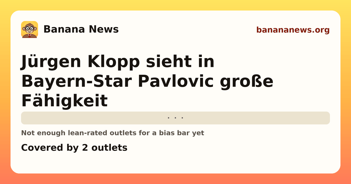 Banana News card: Jürgen Klopp sieht in Bayern-Star Pavlovic große Fähigkeit. Covered by 2 outlets.