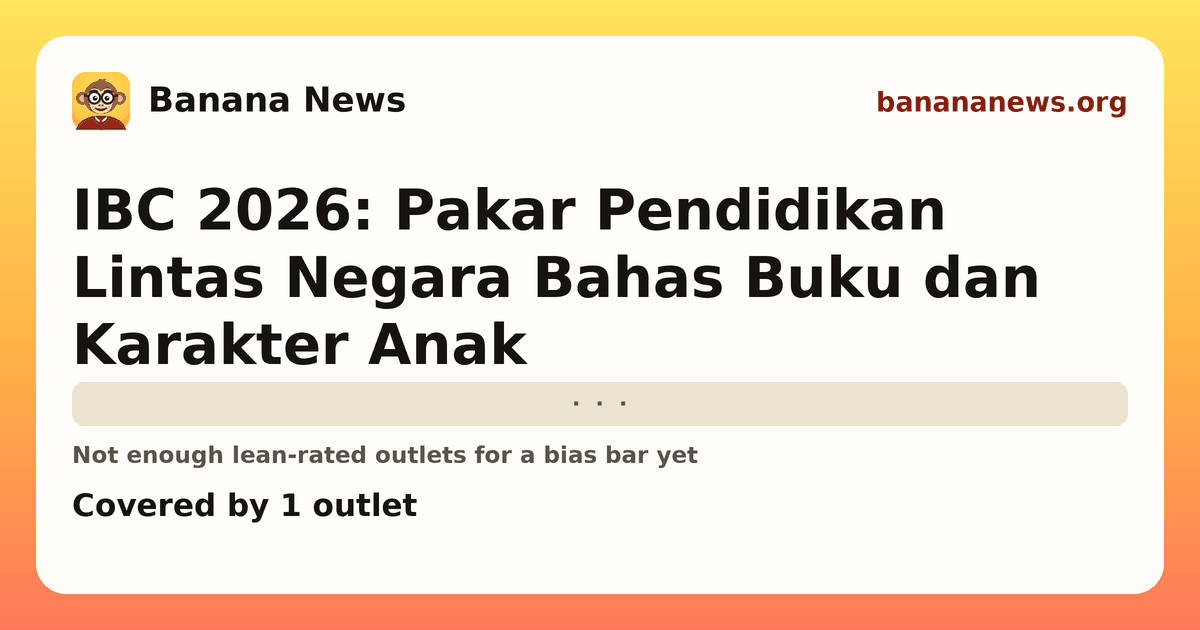 Banana News card: IBC 2026: Pakar Pendidikan Lintas Negara Bahas Buku dan Karakter Anak. Covered by 1 outlets.