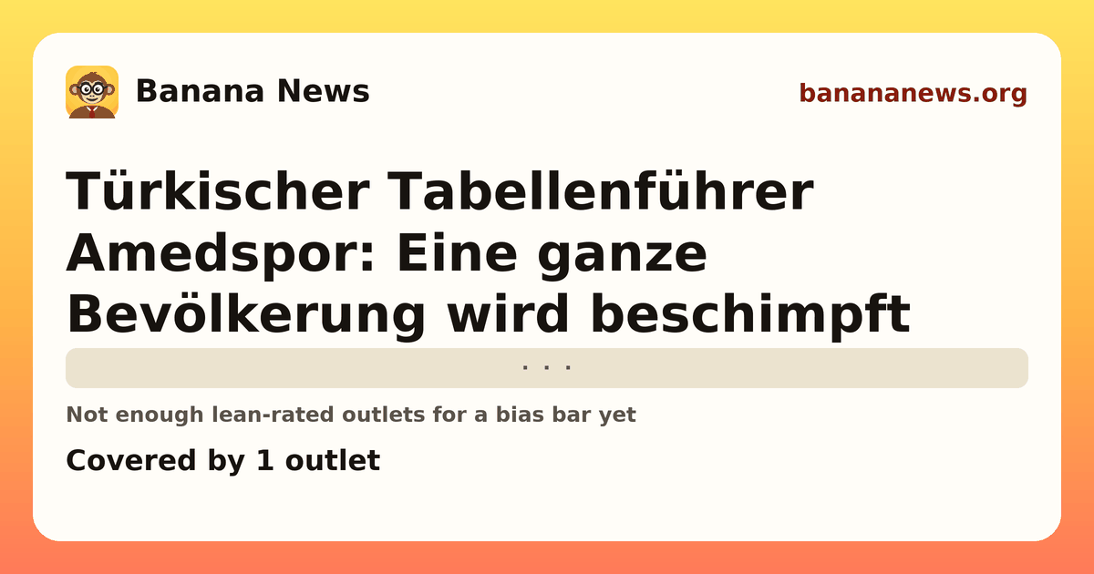 Banana News card: Türkischer Tabellenführer Amedspor: Eine ganze Bevölkerung wird beschimpft. Covered by 1 outlets.