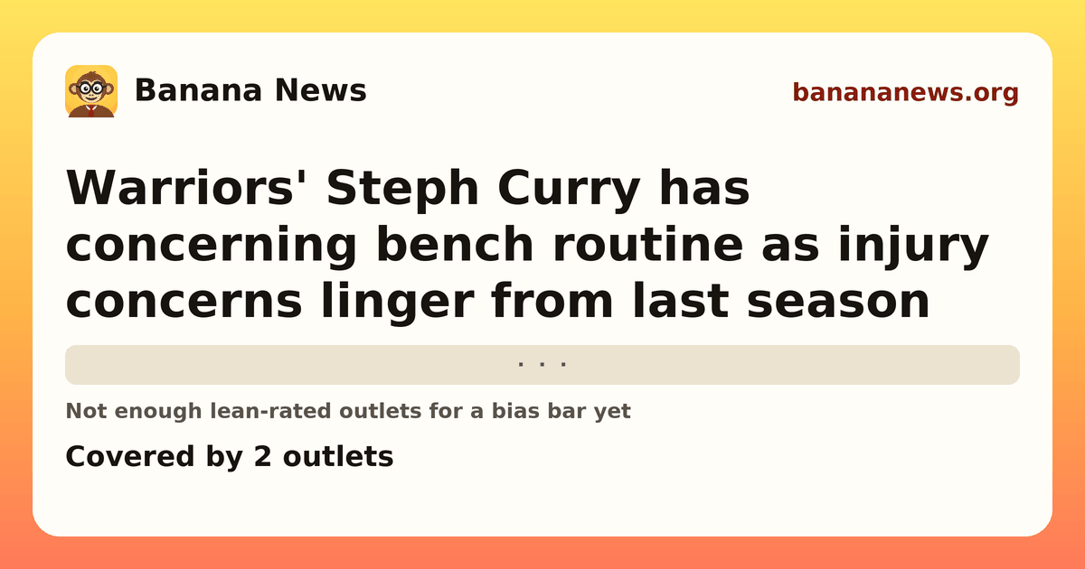 Banana News card: Warriors' Steph Curry has concerning bench routine as injury concerns linger from last season. Covered by 2 outlets.