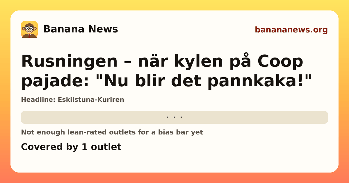 Banana News card: Rusningen – när kylen på Coop pajade: "Nu blir det pannkaka!". Covered by 1 outlets.