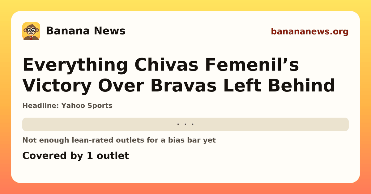 Banana News card: Everything Chivas Femenil’s Victory Over Bravas Left Behind. Covered by 1 outlets.