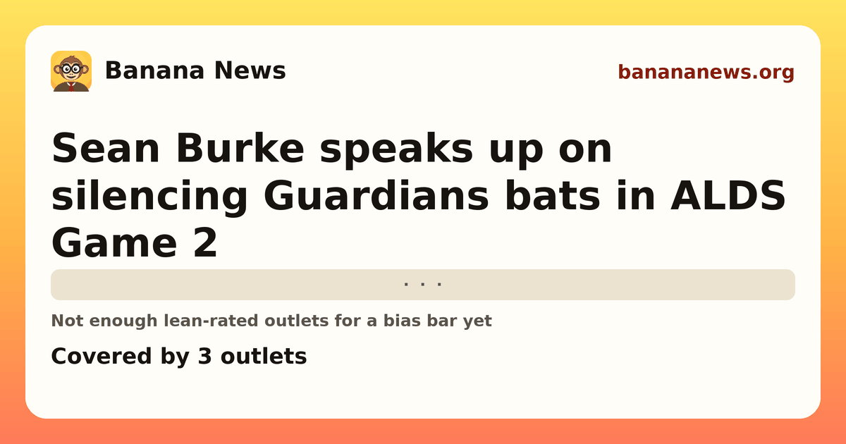 Banana News card: Sean Burke speaks up on silencing Guardians bats in ALDS Game 2. Covered by 3 outlets.