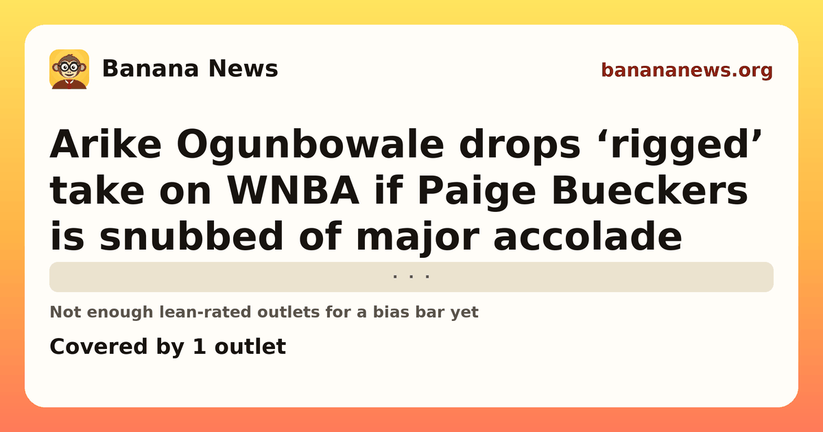 Banana News card: Arike Ogunbowale drops ‘rigged’ take on WNBA if Paige Bueckers is snubbed of major accolade. Covered by 1 outlets.