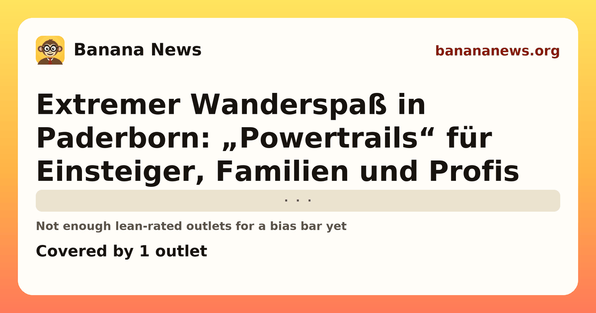 Banana News card: Extremer Wanderspaß in Paderborn: „Powertrails“ für Einsteiger, Familien und Profis. Covered by 1 outlets.