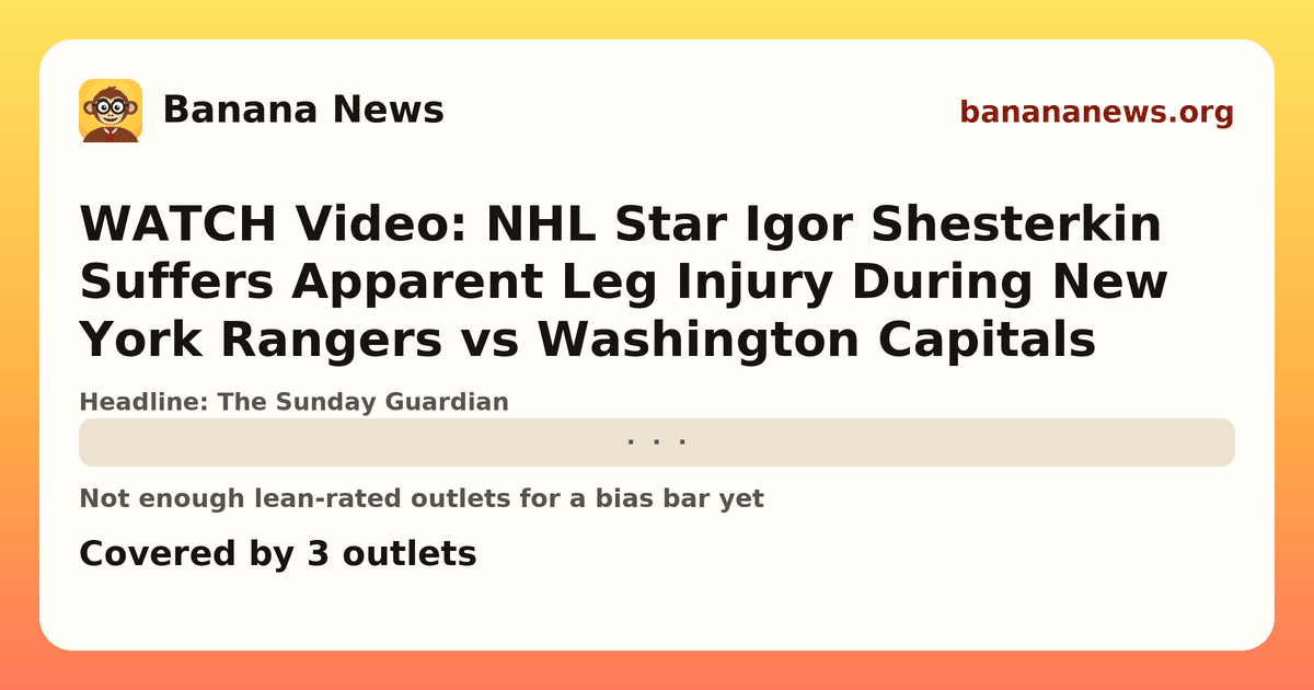 Banana News card: WATCH Video: NHL Star Igor Shesterkin Suffers Apparent Leg Injury During New York Rangers vs Washington Capitals. Covered by 3 outlets.