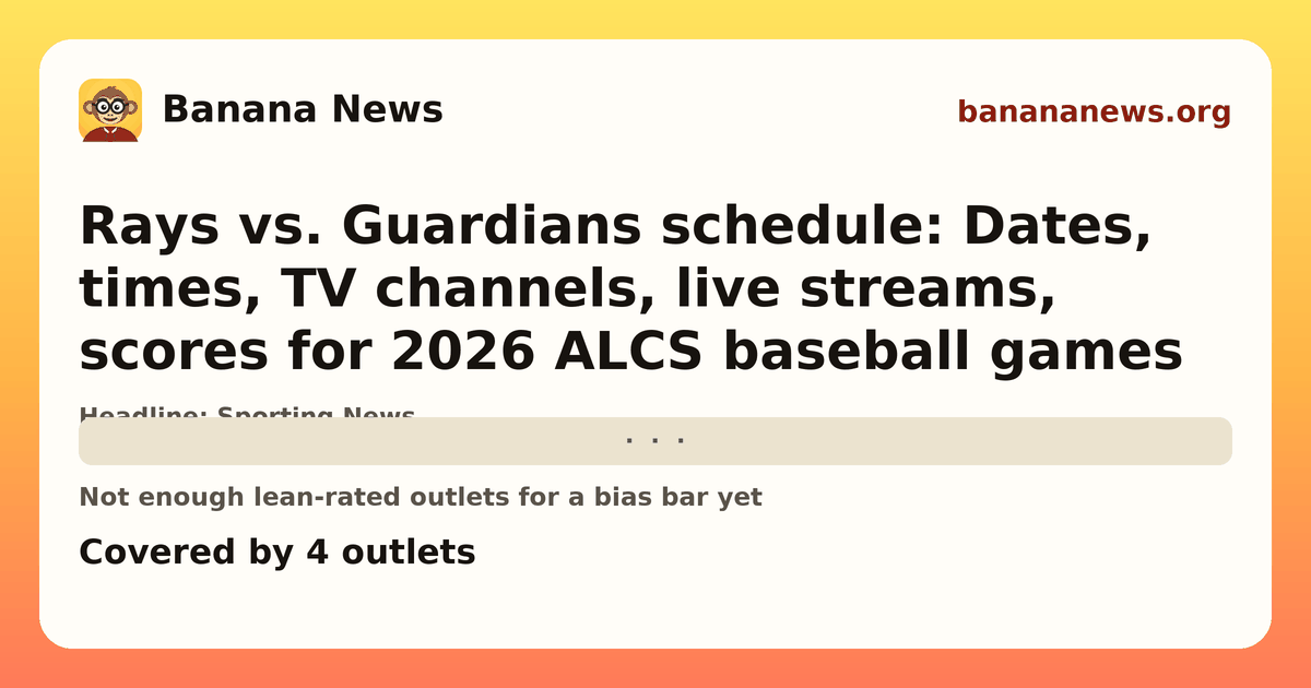 Banana News card: Rays vs. Guardians schedule: Dates, times, TV channels, live streams, scores for 2026 ALCS baseball games. Covered by 4 outlets.