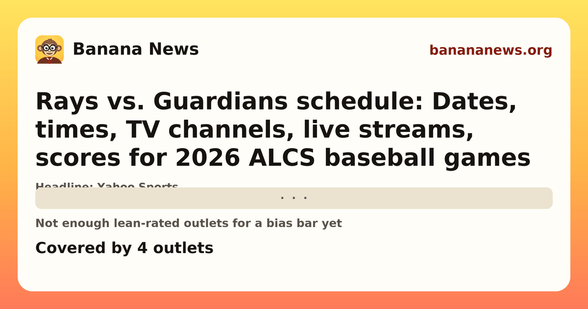 Banana News card: Rays vs. Guardians schedule: Dates, times, TV channels, live streams, scores for 2026 ALCS baseball games. Covered by 4 outlets.
