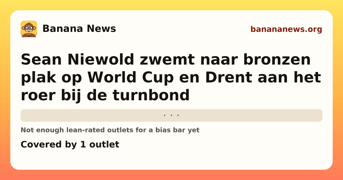 Banana News card: Sean Niewold zwemt naar bronzen plak op World Cup en Drent aan het roer bij de turnbond. Covered by 1 outlets.