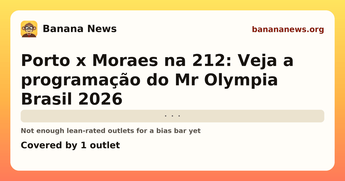 Banana News card: Porto x Moraes na 212: Veja a programação do Mr Olympia Brasil 2026. Covered by 1 outlets.