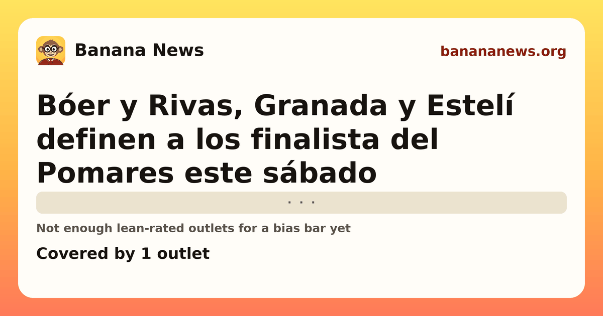 Banana News card: Bóer y Rivas, Granada y Estelí definen a los finalista del Pomares este sábado. Covered by 1 outlets.