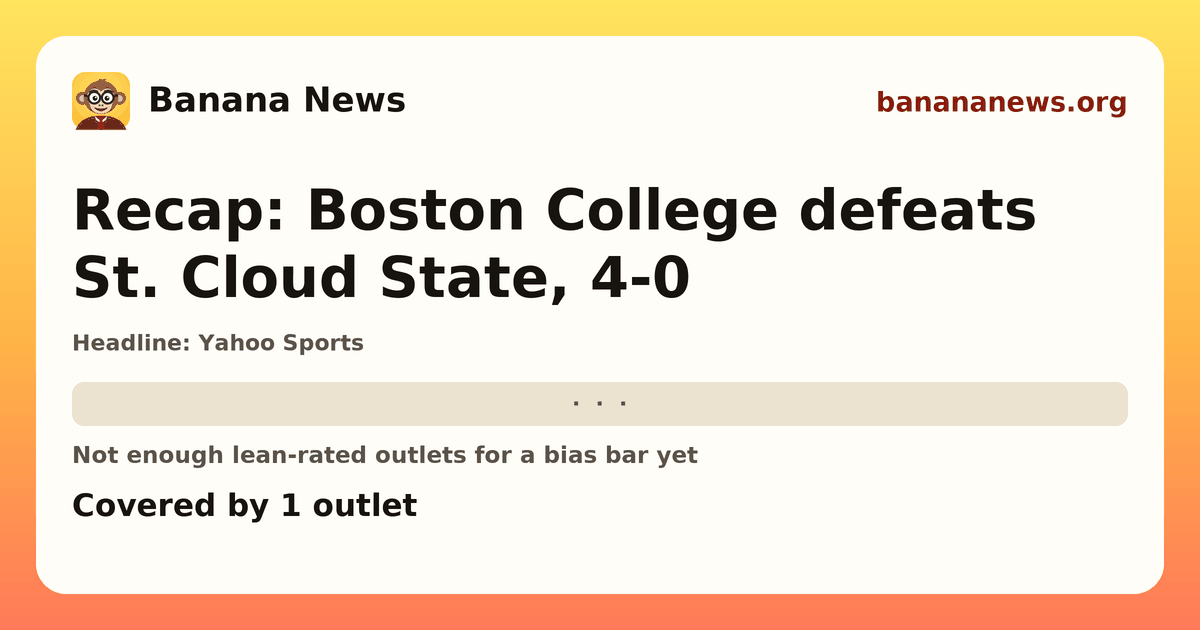 Banana News card: Recap: Boston College defeats St. Cloud State, 4-0. Covered by 1 outlets.