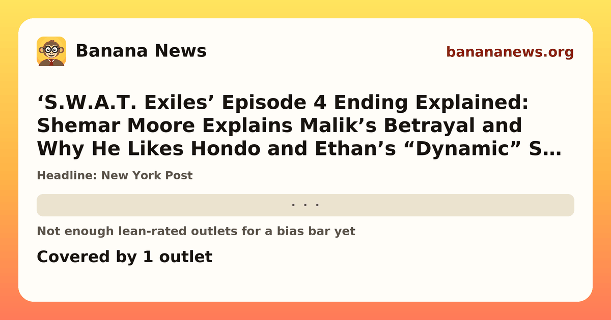 Banana News card: ‘S.W.A.T. Exiles’ Episode 4 Ending Explained: Shemar Moore Explains Malik’s Betrayal and Why He Likes Hondo and Ethan’s “Dynamic” So Much. Covered by 1 outlets.