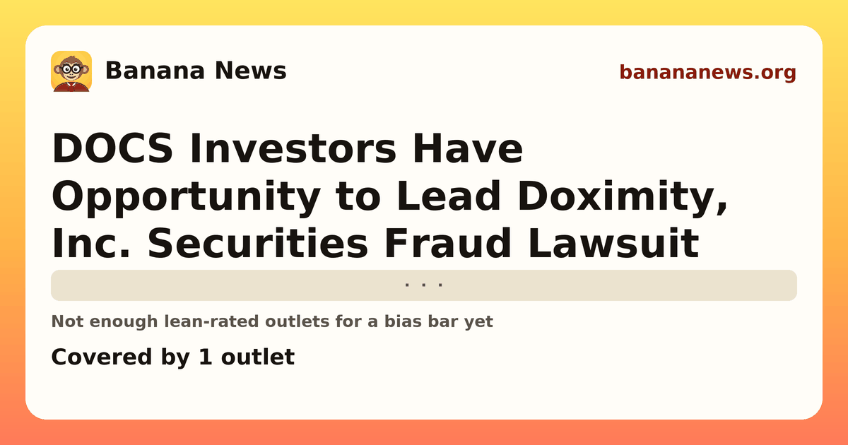 Banana News card: DOCS Investors Have Opportunity to Lead Doximity, Inc. Securities Fraud Lawsuit. Covered by 1 outlets.