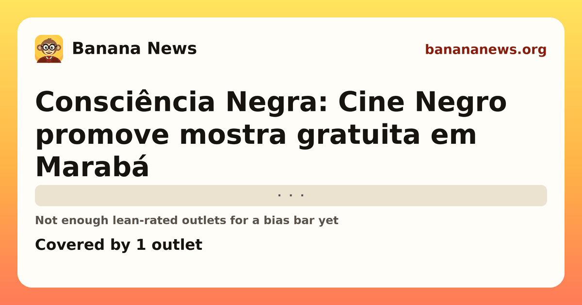 Banana News card: Consciência Negra: Cine Negro promove mostra gratuita em Marabá. Covered by 1 outlets.