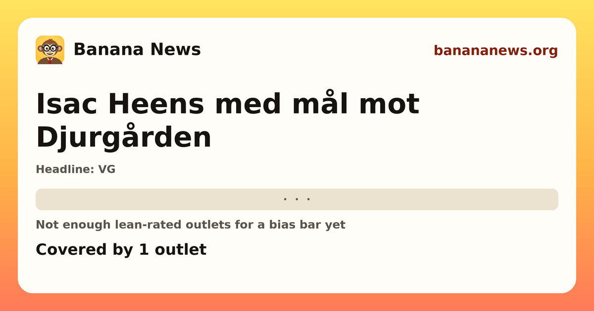Banana News card: Isac Heens med mål mot Djurgården. Covered by 1 outlets.