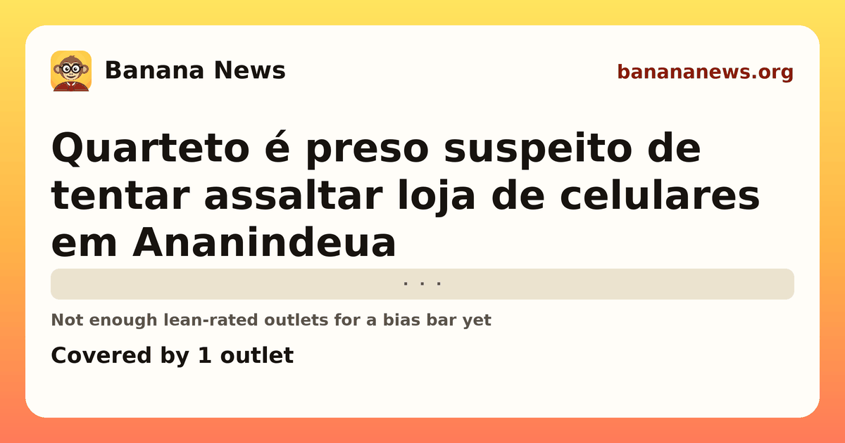 Banana News card: Quarteto é preso suspeito de tentar assaltar loja de celulares em Ananindeua. Covered by 1 outlets.