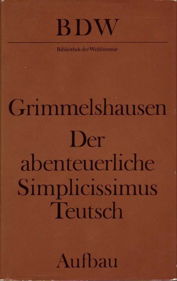 Hans Jakob Christoffel von Grimmelshausen: Der abenteuerliche Simplicissimus Teutsch