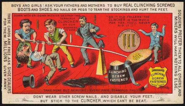 Boys and girls! Ask your fathers and mothers to buy real Clinching Screws boots and shoes. No nails or pegs to tear the 