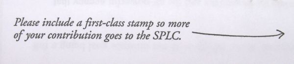 Please include a first class stamp so more of your contribution goes to the SPLC.